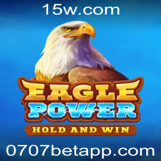 EaglePower: Descubra o Universo Empolgante do Jogo com 0707bet